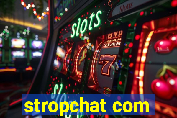 stropchat com